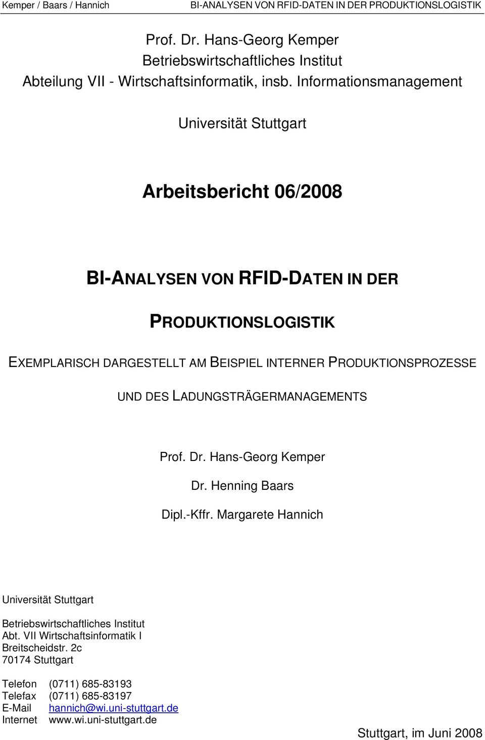 PRODUKTIONSPROZESSE UND DES LADUNGSTRÄGERMANAGEMENTS Prof. Dr. Hans-Georg Kemper Dr. Henning Baars Dipl.-Kffr.