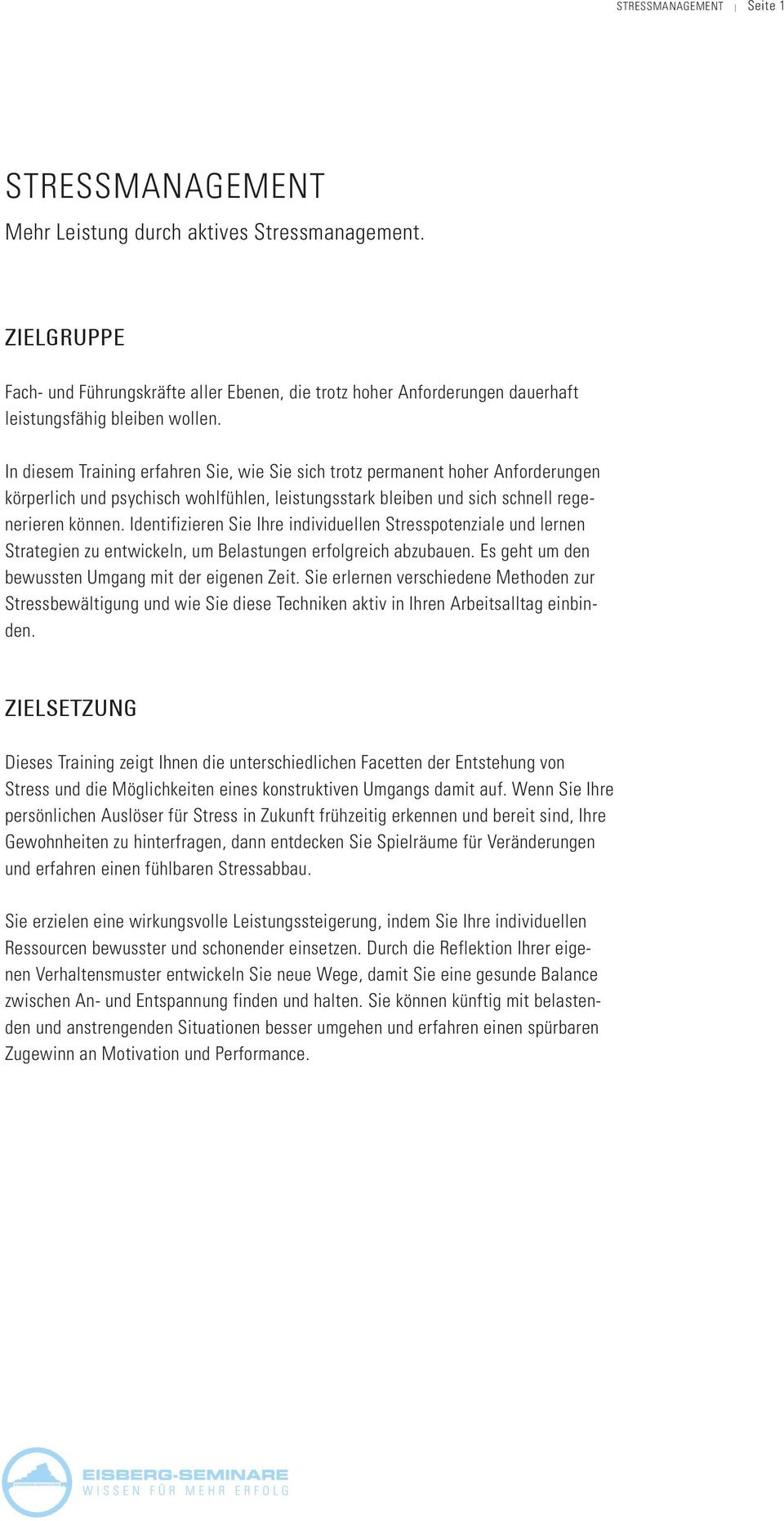 In diesem Training erfahren Sie, wie Sie sich trotz permanent hoher Anforderungen körperlich und psychisch wohlfühlen, leistungsstark bleiben und sich schnell regenerieren können.