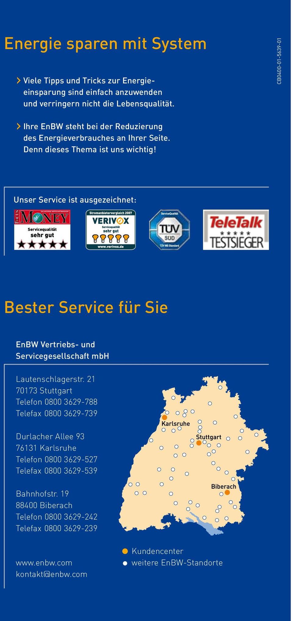 Unser Service ist ausgezeichnet: Servicequalität sehr gut Servicequalität sehr gut Bester Service für Sie EnBW Vertriebs- und Servicegesellschaft mbh Lautenschlagerstr.