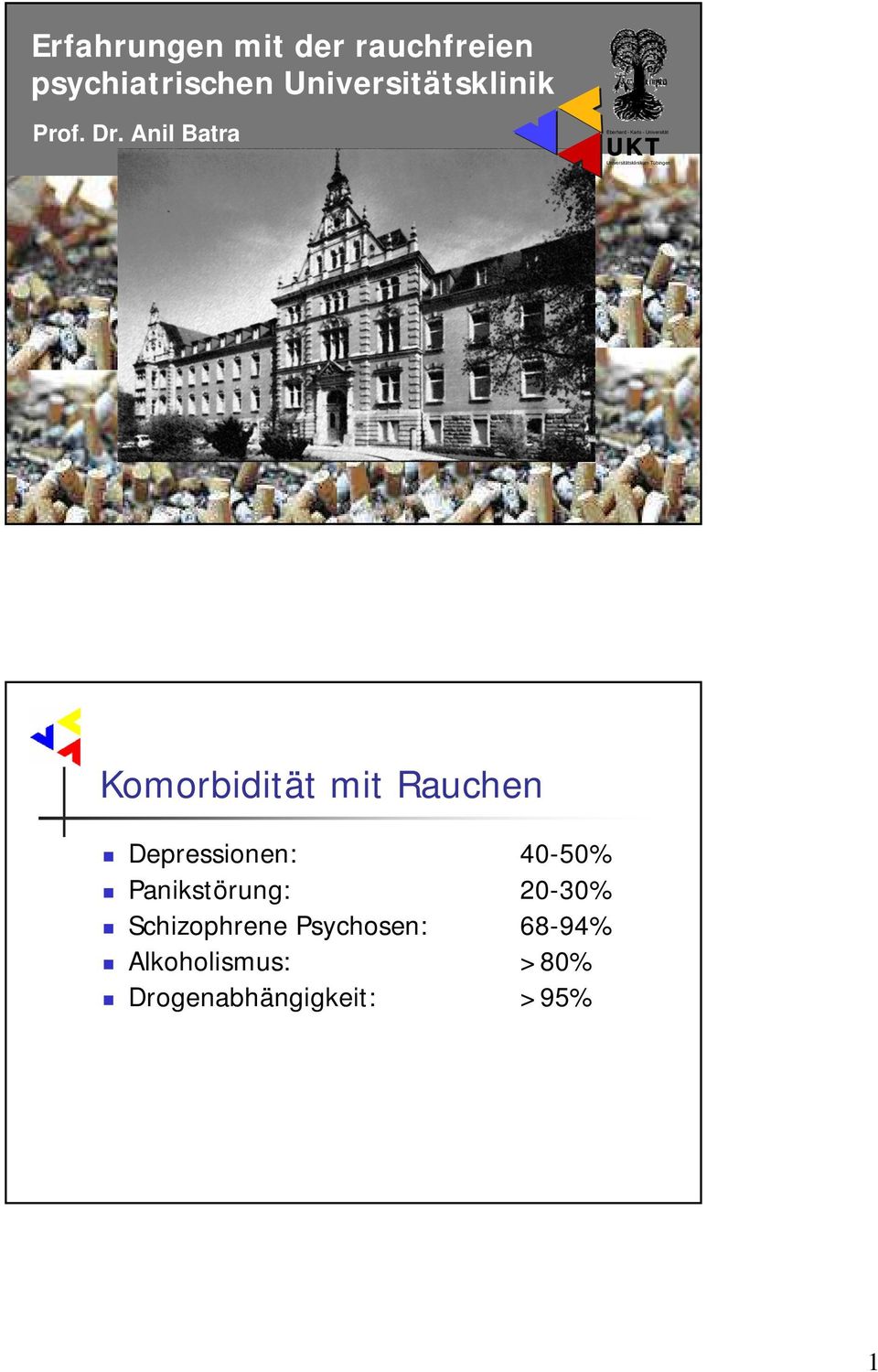 Tübingen Komorbidität mit Rauchen Depressionen: 40-50% Panikstörung: