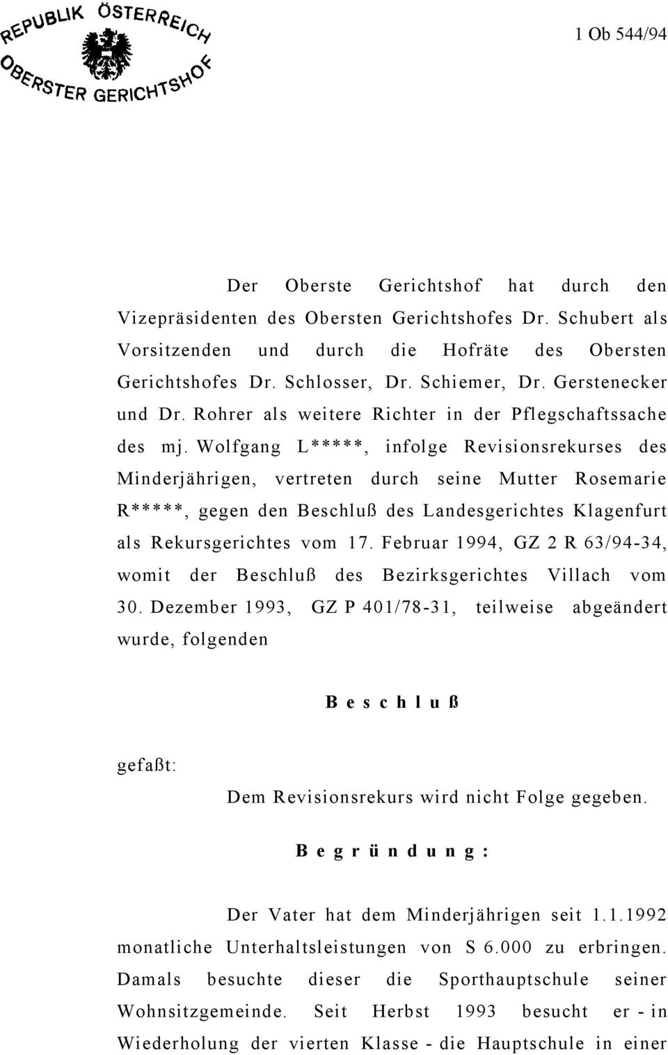 Wolfgang L*****, infolge Revisionsrekurses des Minderjährigen, vertreten durch seine Mutter Rosemarie R*****, gegen den Beschluß des Landesgerichtes Klagenfurt als Rekursgerichtes vom 17.