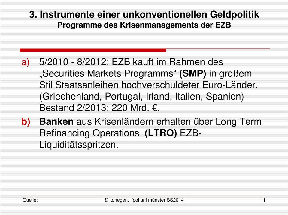 (Griechenland, Portugal, Irland, Italien, Spanien) Bestand 2/2013: 220 Mrd.