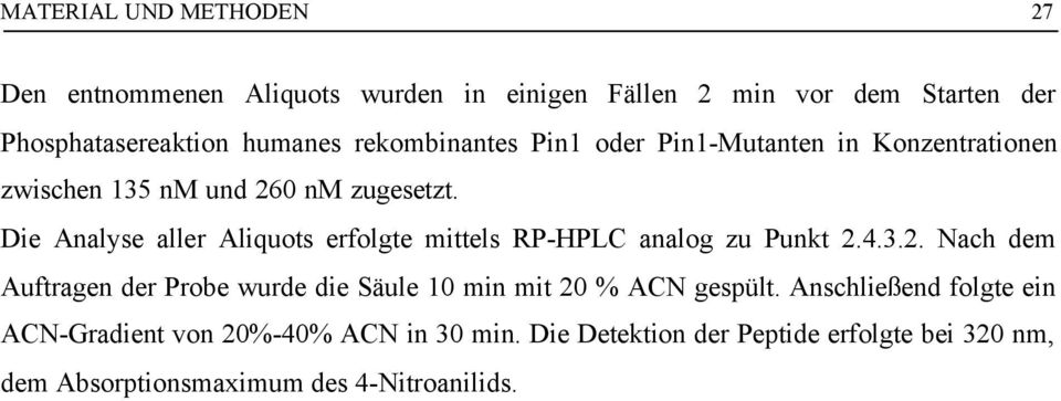 Die Analyse aller Aliquots erfolgte mittels RP-HPLC analog zu Punkt 2.