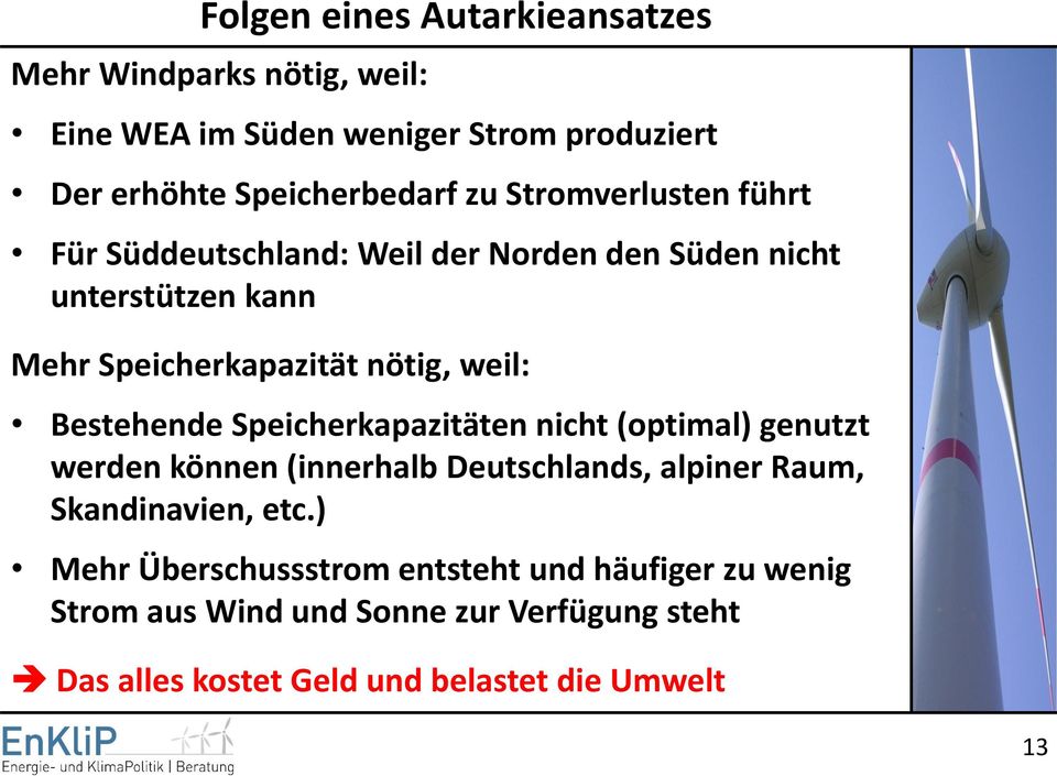 Bestehende Speicherkapazitäten nicht (optimal) genutzt werden können (innerhalb Deutschlands, alpiner Raum, Skandinavien, etc.
