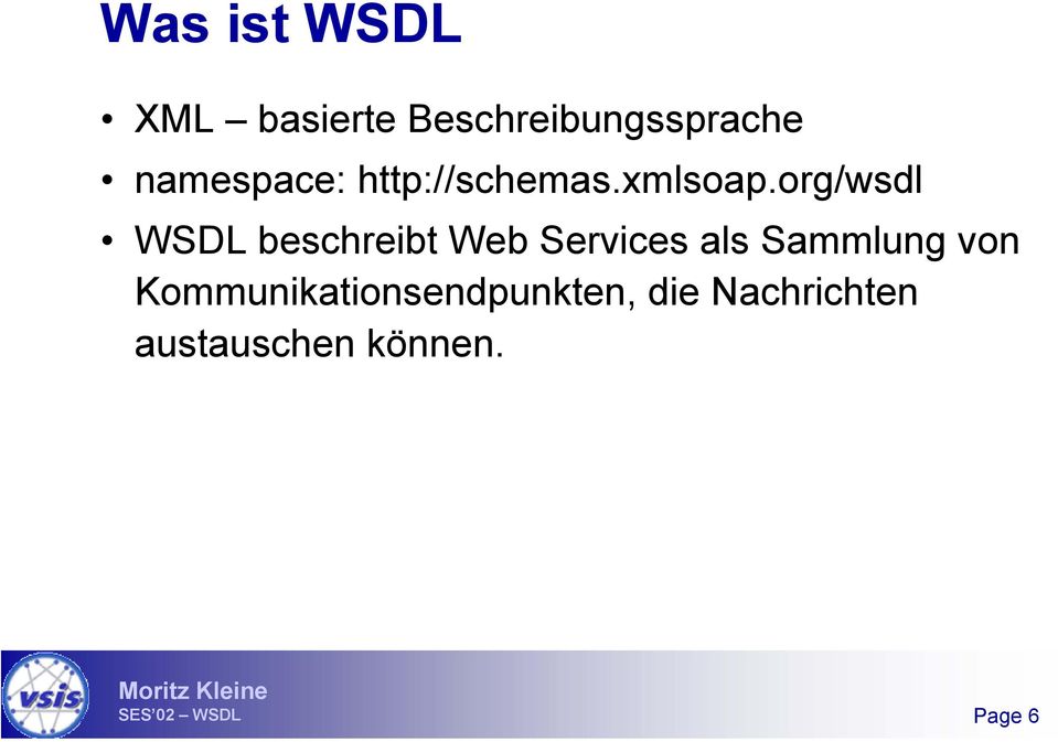org/wsdl WSDL beschreibt Web Services als Sammlung