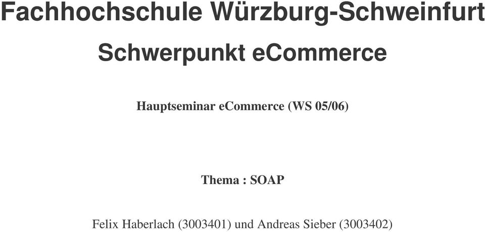 ecommerce (WS 05/06) Thema : SOAP Felix