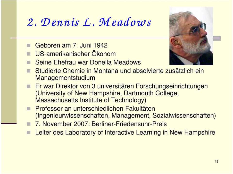 Managementstudium Er war Direktor von 3 universitären Forschungseinrichtungen (University of New Hampshire, Dartmouth College,