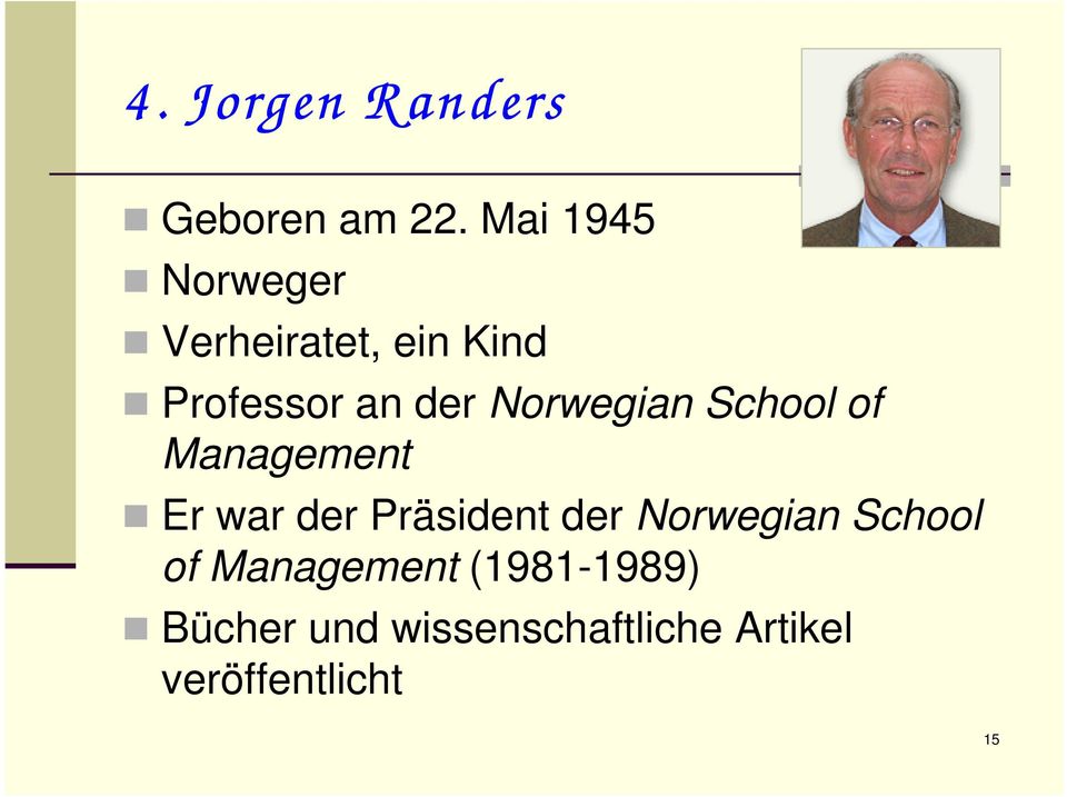 Norwegian School of Management Er war der Präsident der