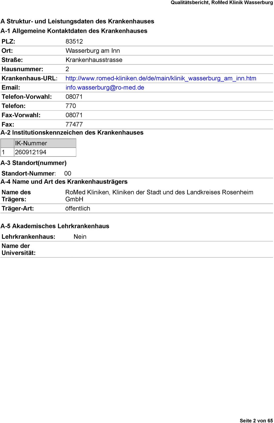 de Fax: 77477 A-2 Institutionskennzeichen des Krankenhauses IK-Nummer 1 260912194 A-3 Standort(nummer) Standort-Nummer: 00 A-4 Name und Art des Krankenhausträgers Name des