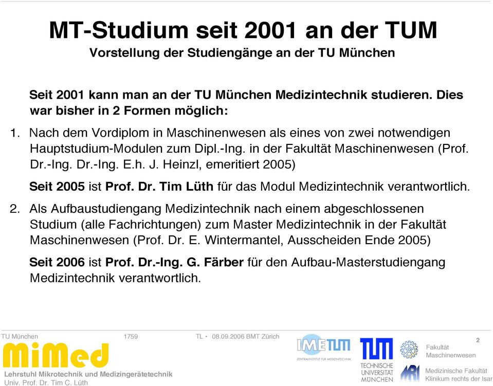 Dr. Tim Lüth für das Modul Medizintechnik verantwortlich. 2.