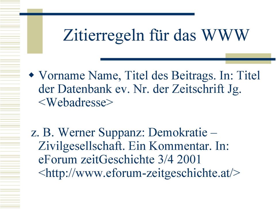<Webadresse> z. B. Werner Suppanz: Demokratie Zivilgesellschaft.