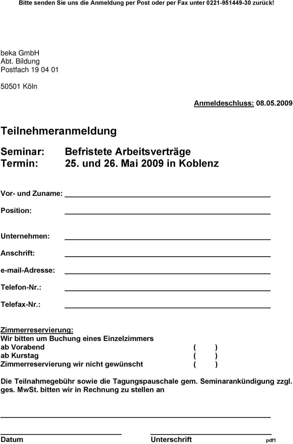 Mai 2009 in Koblenz Vor- und Zuname: Position: Unternehmen: Anschrift: e-mail-adresse: Telefon-Nr.: Telefax-Nr.