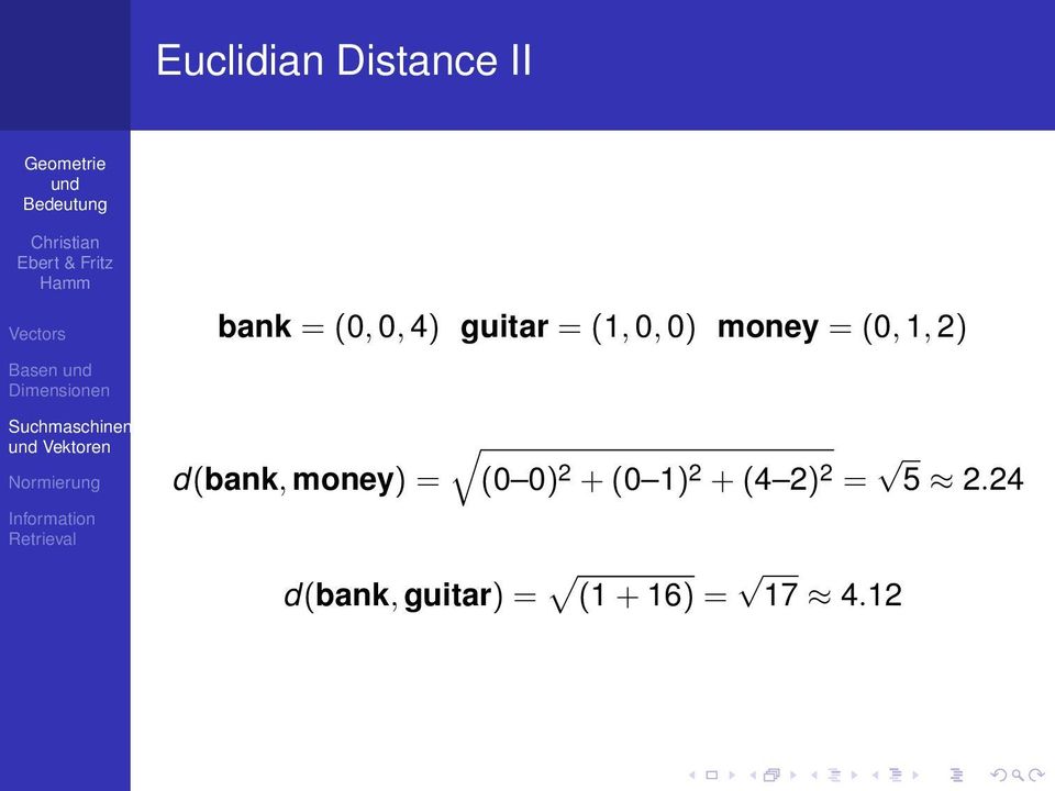 d(bank, money) = (0 0) 2 + (0 1) 2 + (4