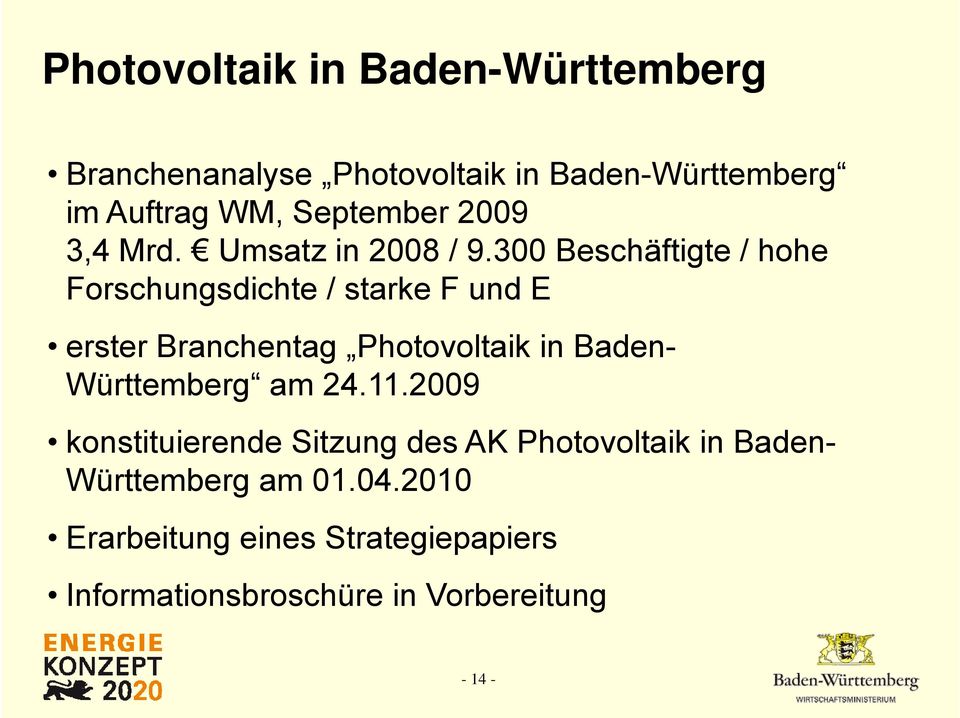 300 Beschäftigte t / hohe h Forschungsdichte / starke F und E erster Branchentag Photovoltaik in Baden-