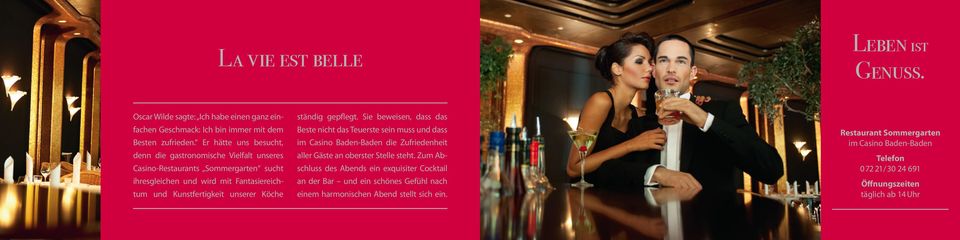 Köche ständig gepflegt. Sie beweisen, dass das Beste nicht das Teuerste sein muss und dass im Casino Baden-Baden die Zufriedenheit aller Gäste an oberster Stelle steht.
