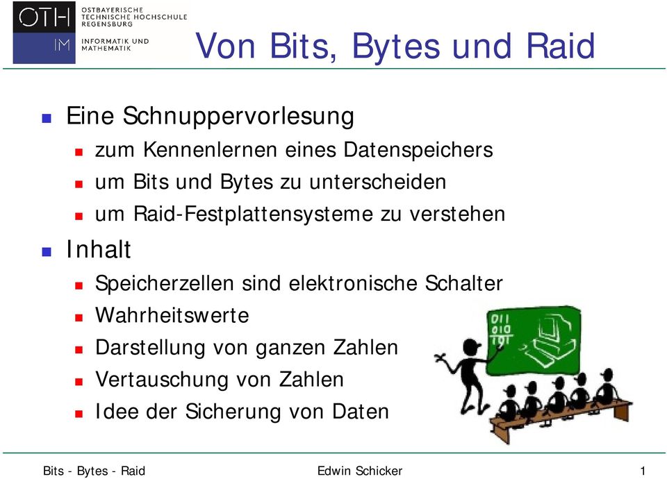 verstehen Inhalt Speicherzellen sind elektronische Schalter Wahrheitswerte