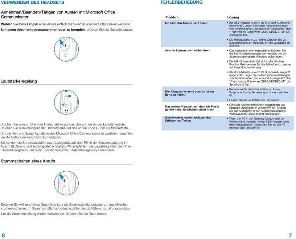 Drücken Sie zum Verringern der Hörlautstärke auf das untere Ende ( ) der Lautstärketaste.