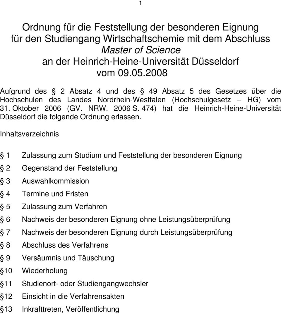 474) hat die Heinrich-Heine-Universität Düsseldorf die folgende Ordnung erlassen.