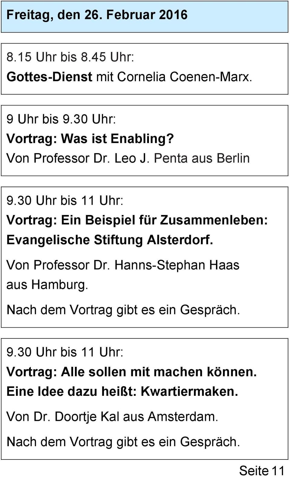 30 Uhr bis 11 Uhr: Vortrag: Ein Beispiel für Zusammenleben: Evangelische Stiftung Alsterdorf. Von Professor Dr.