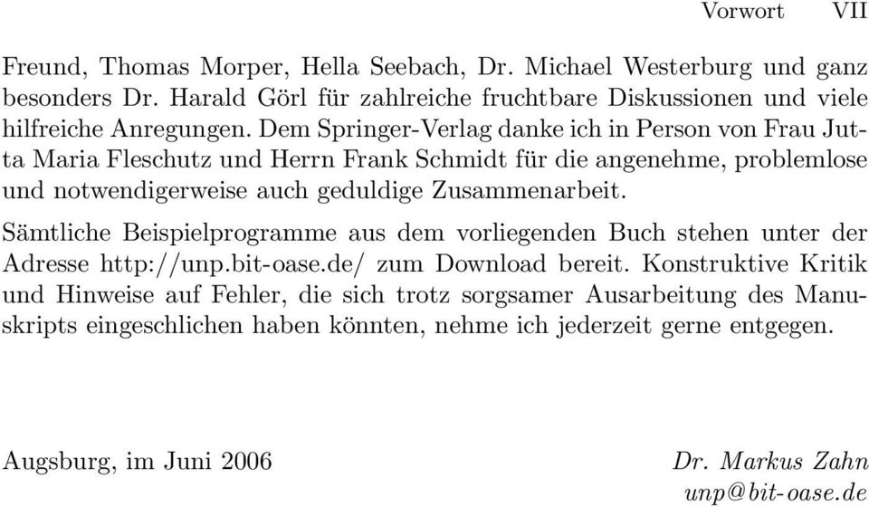 Dem Springer-Verlag danke ich in Person von Frau Jutta Maria Fleschutz und Herrn Frank Schmidt für die angenehme, problemlose und notwendigerweise auch geduldige