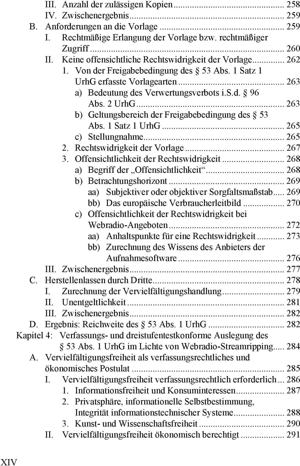 .. 263 b) Geltungsbereich der Freigabebedingung des 53 Abs. 1 Satz 1 UrhG... 265 c) Stellungnahme... 265 2. Rechtswidrigkeit der Vorlage... 267 3. Offensichtlichkeit der Rechtswidrigkeit.