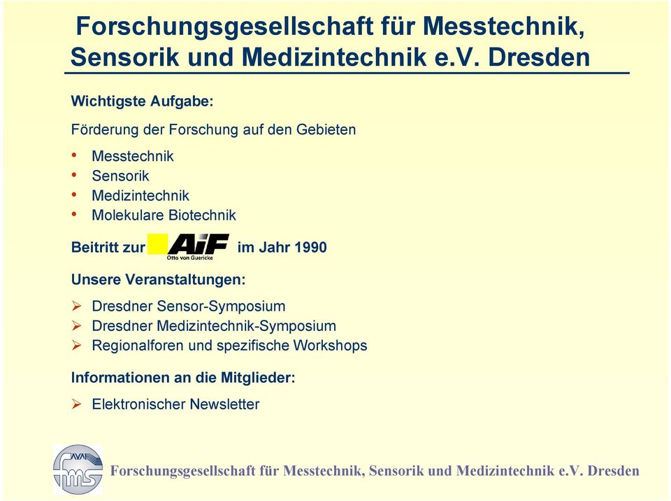 Medizintechnik Molekulare Biotechnik Beitritt zur im Jahr 1990 Unsere Veranstaltungen: Ä Dresdner