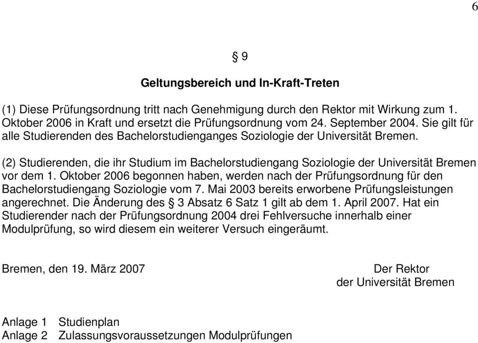 (2) Studierenden, die ihr Studium im Bachelorstudiengang Soziologie der Universität Bremen vor dem 1.