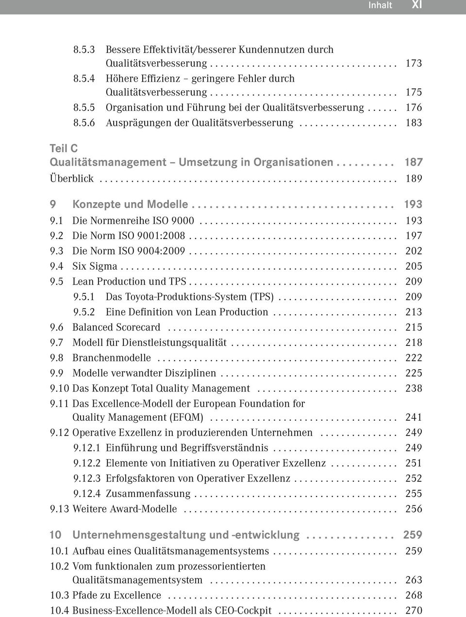 .................. 183 Teil C Qualitätsmanagement Umsetzung in Organisationen.......... 187 Überblick......................................................... 189 9 Konzepte und Modelle.................................. 193 9.