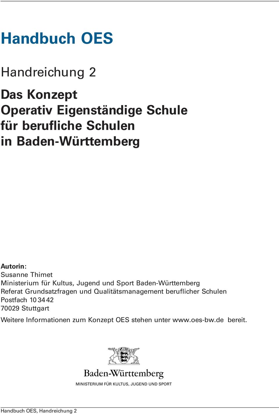 Baden-Württemberg Referat Grundsatzfragen und Quaitätsmanagement beruficher Schuen Postfach 10 34