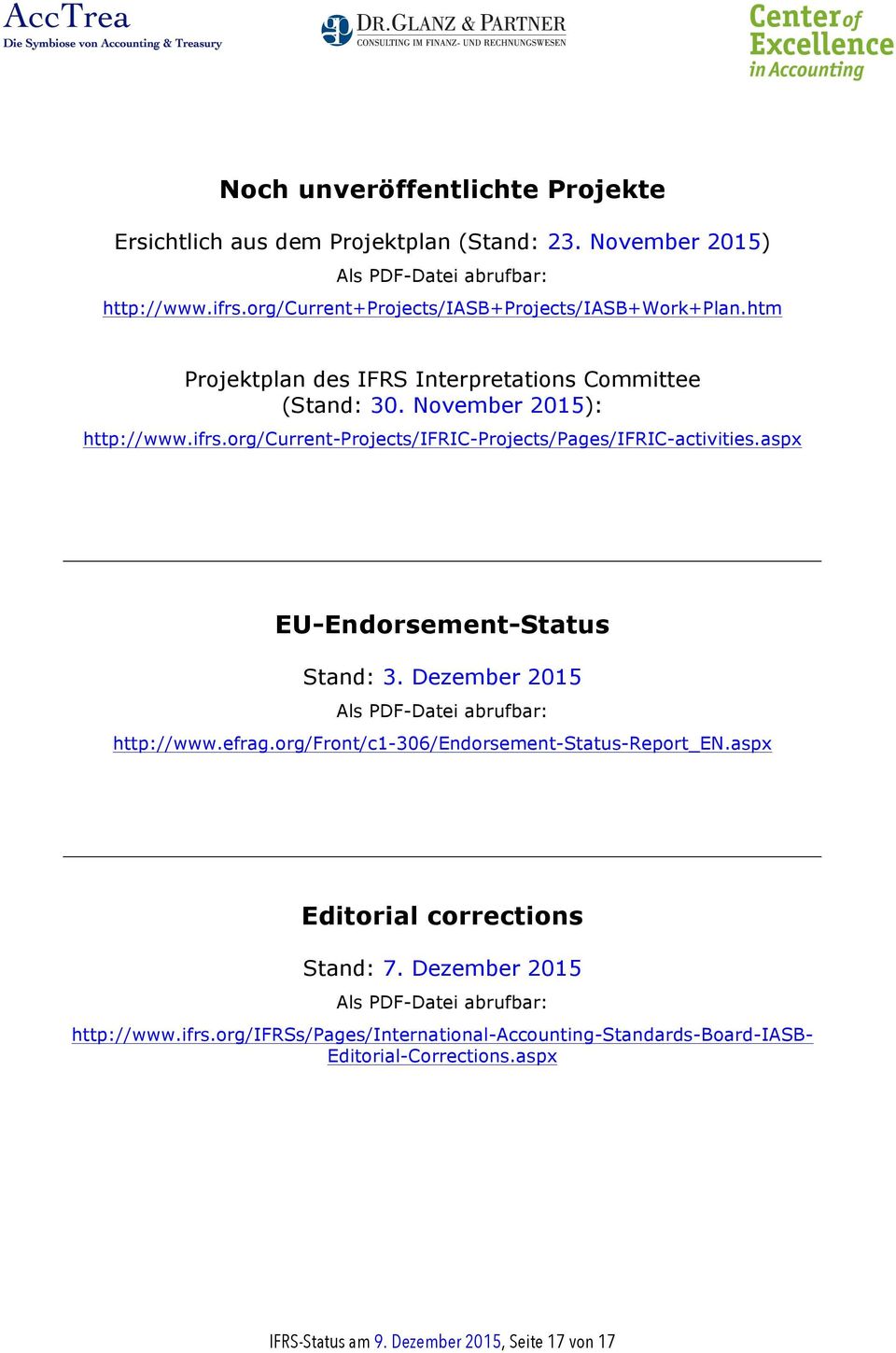 org/current-projects/ifric-projects/pages/ifric-activities.aspx EU-Endorsement-Status Stand: 3. Dezember 2015 Als PDF-Datei abrufbar: http://www.efrag.