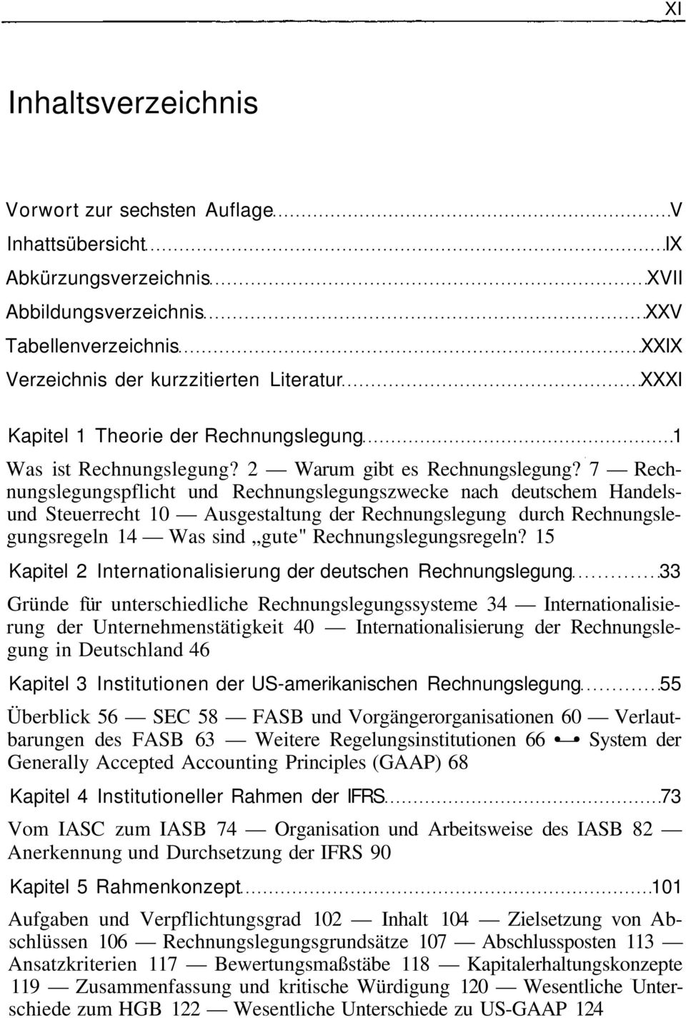 7 Rechnungslegungspflicht und Rechnungslegungszwecke nach deutschem Handelsund Steuerrecht 10 Ausgestaltung der Rechnungslegung durch Rechnungslegungsregeln 14 Was sind gute" Rechnungslegungsregeln?