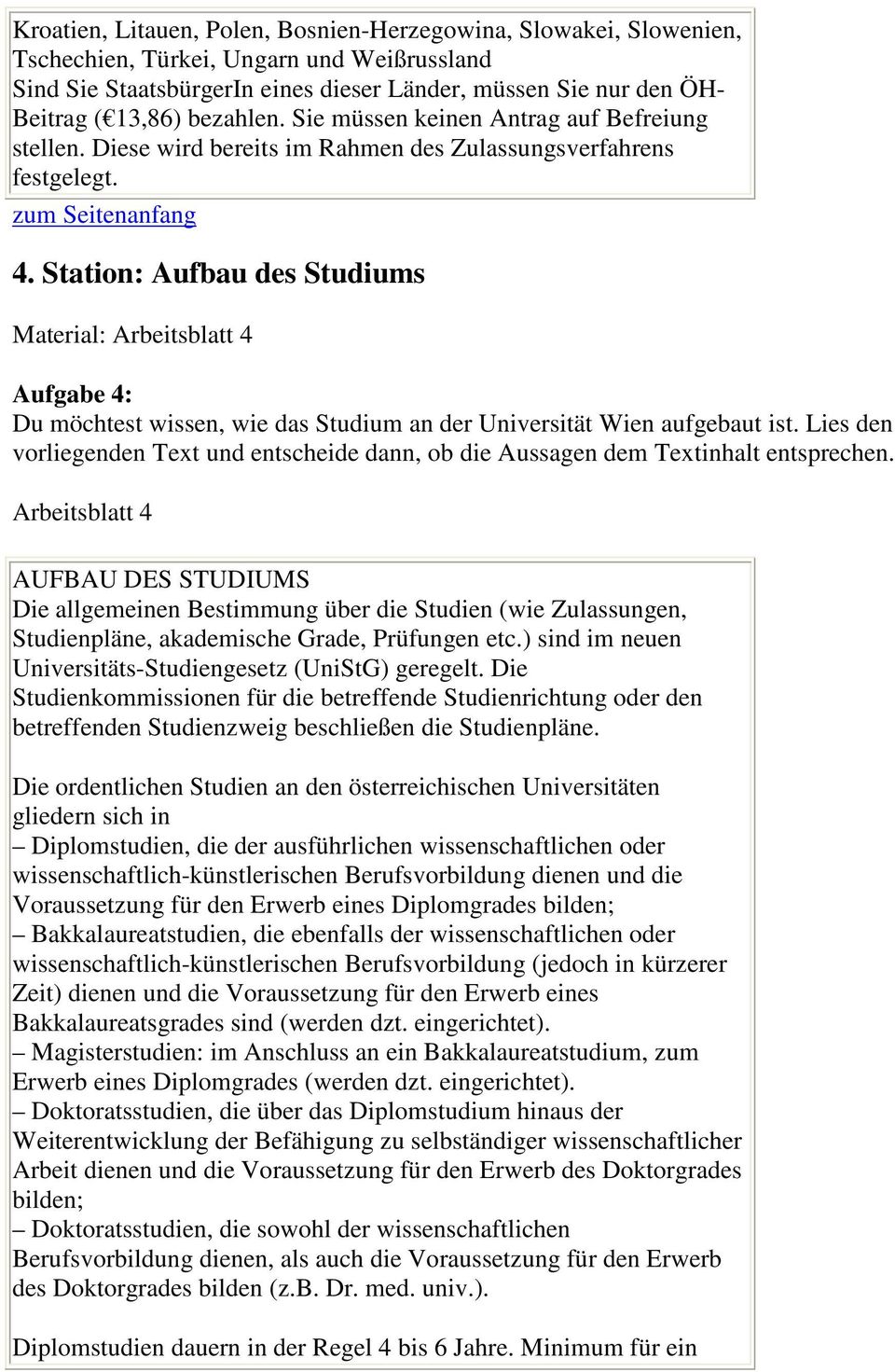 Station: Aufbau des Studiums Material: Arbeitsblatt 4 Aufgabe 4: Du möchtest wissen, wie das Studium an der Universität Wien aufgebaut ist.