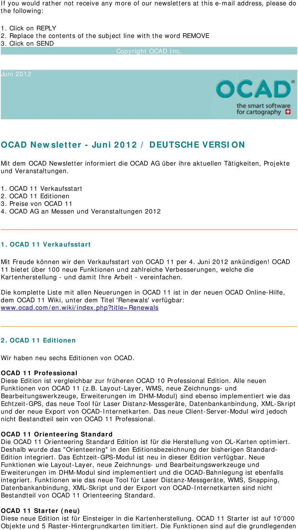 1. OCAD 11 Verkaufsstart 2. OCAD 11 Editionen 3. Preise von OCAD 11 4. OCAD AG an Messen und Veranstaltungen 2012 1. OCAD 11 Verkaufsstart Mit Freude können wir den Verkaufsstart von OCAD 11 per 4.