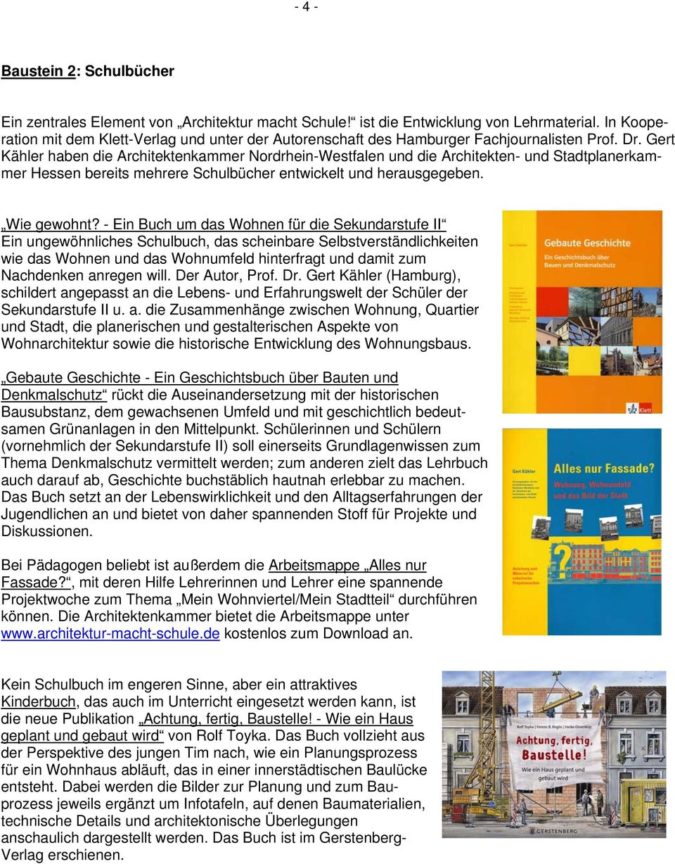 Gert Kähler haben die Architektenkammer Nordrhein-Westfalen und die Architekten- und Stadtplanerkammer Hessen bereits mehrere Schulbücher entwickelt und herausgegeben. Wie gewohnt?