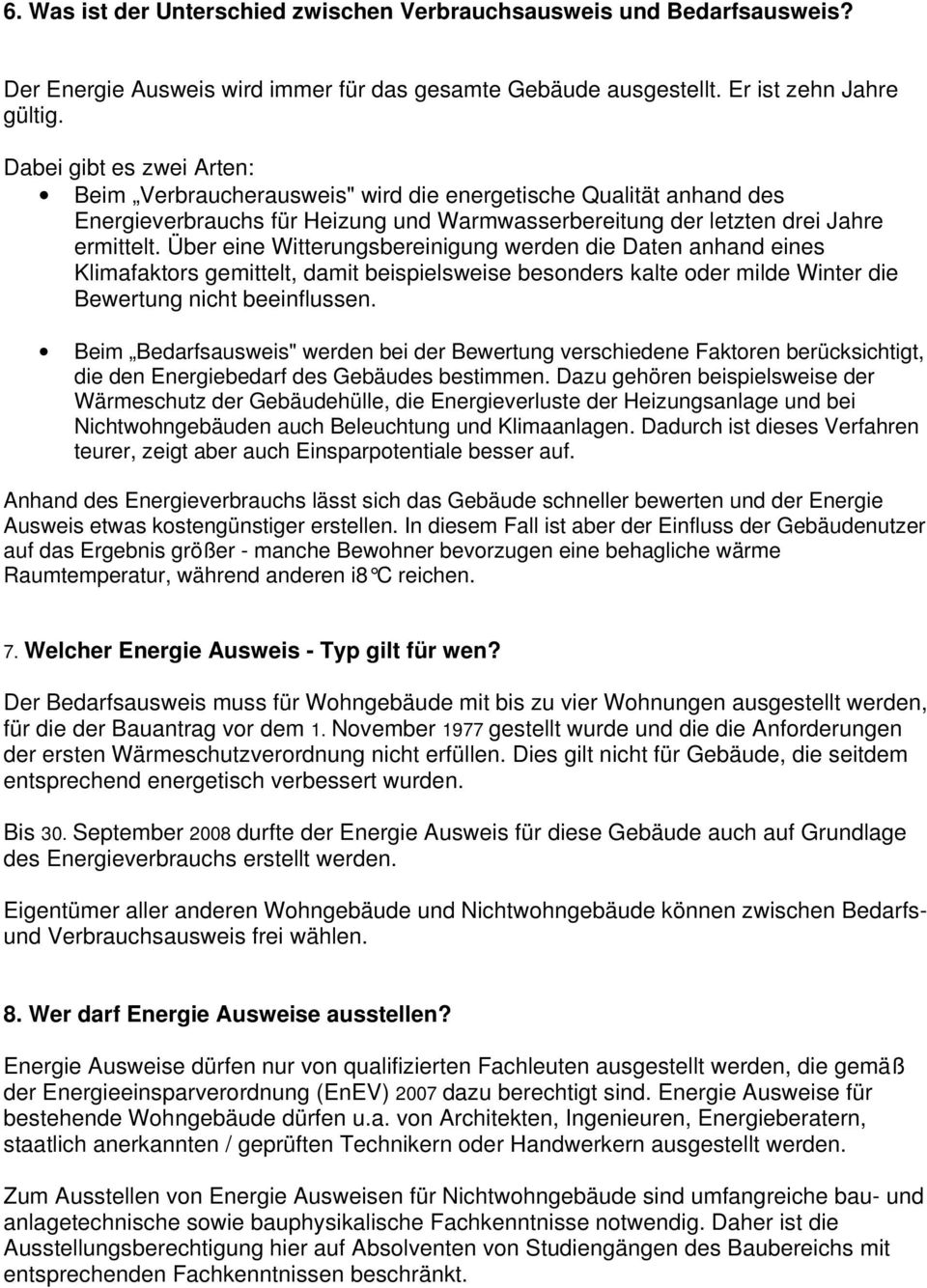 Über eine Witterungsbereinigung werden die Daten anhand eines Klimafaktors gemittelt, damit beispielsweise besonders kalte oder milde Winter die Bewertung nicht beeinflussen.