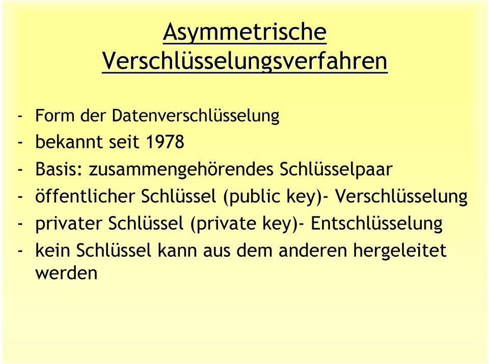 Schlüssel (public key)- Verschlüsselung - privater Schlüssel (private