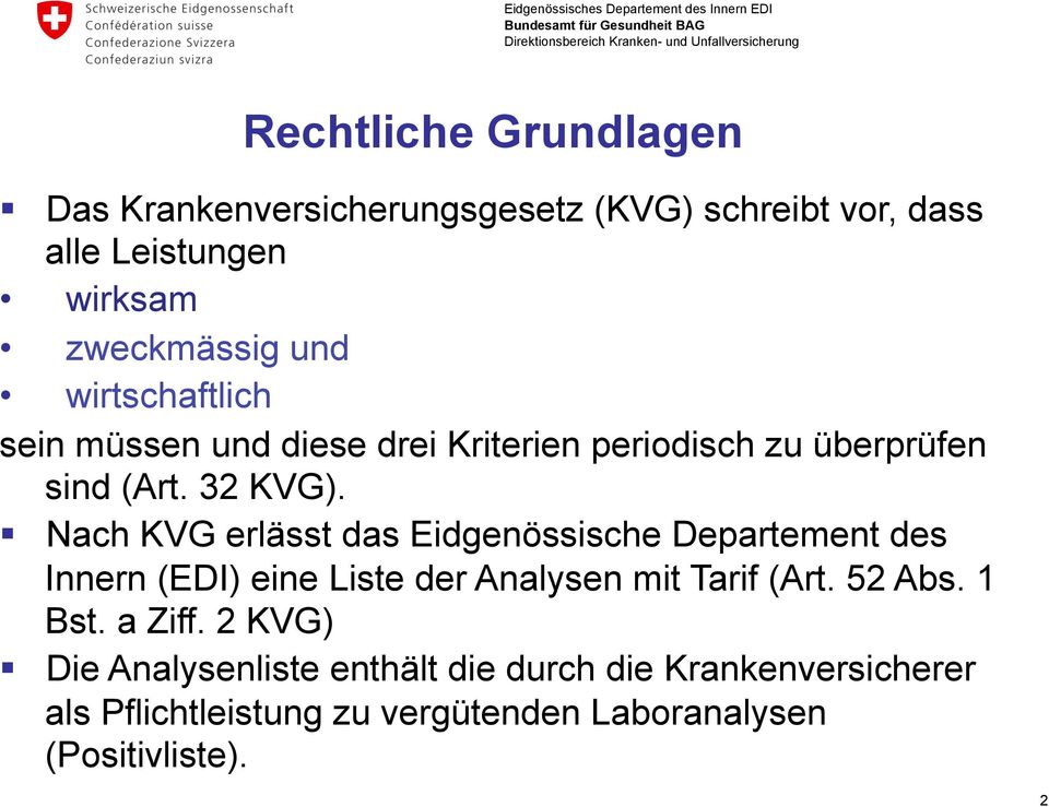 Nach KVG erlässt das Eidgenössische Departement des Innern (EDI) eine Liste der Analysen mit Tarif (Art. 52 Abs. 1 Bst.