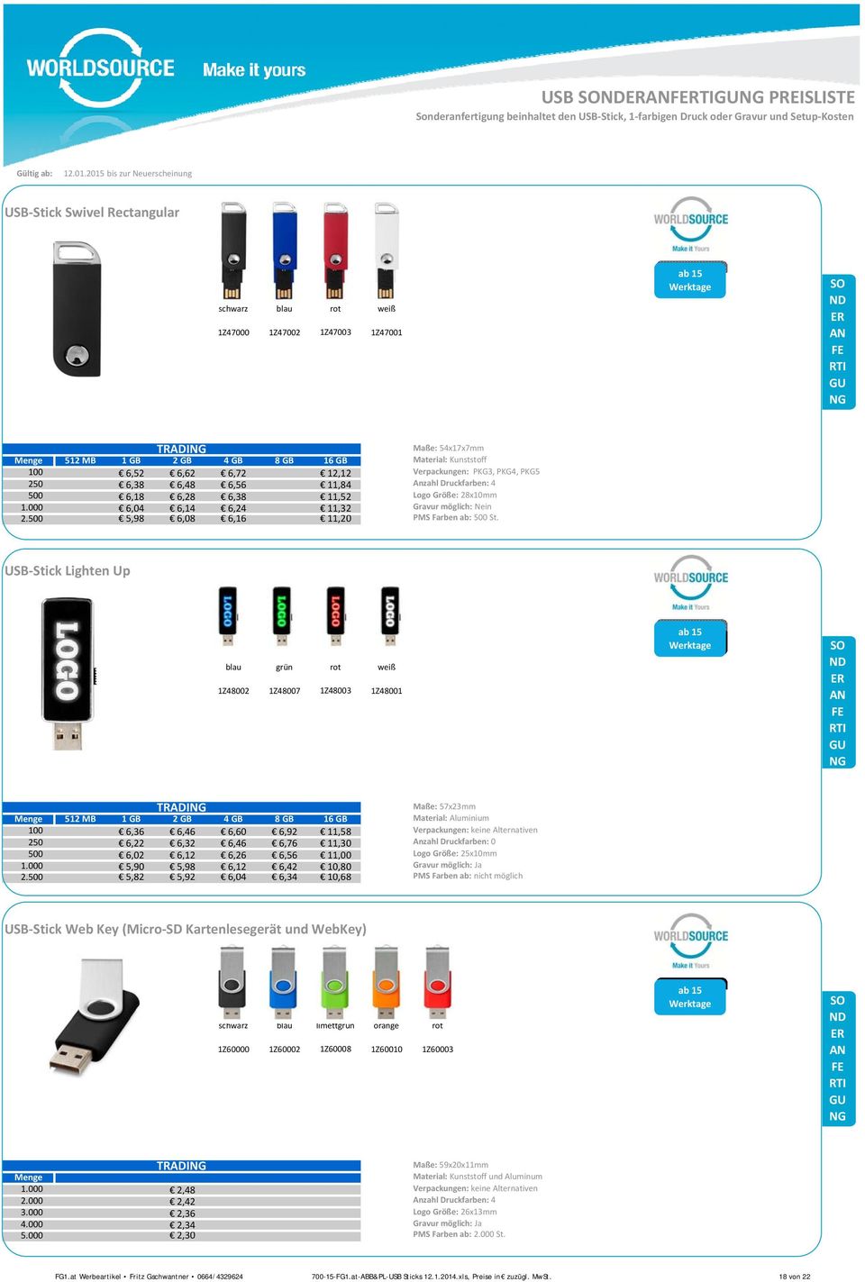 USB-Stick Lighten Up blau grün rot weiß 1Z48002 1Z48007 1Z48003 1Z48001 ab 10 15 TRADI Maße: 57x23mm Menge 512 MB 1 GB 2 GB 4 GB 8 GB 16 GB Material: Aluminium 100 6,36 6,46 6,60 6,92 11,58