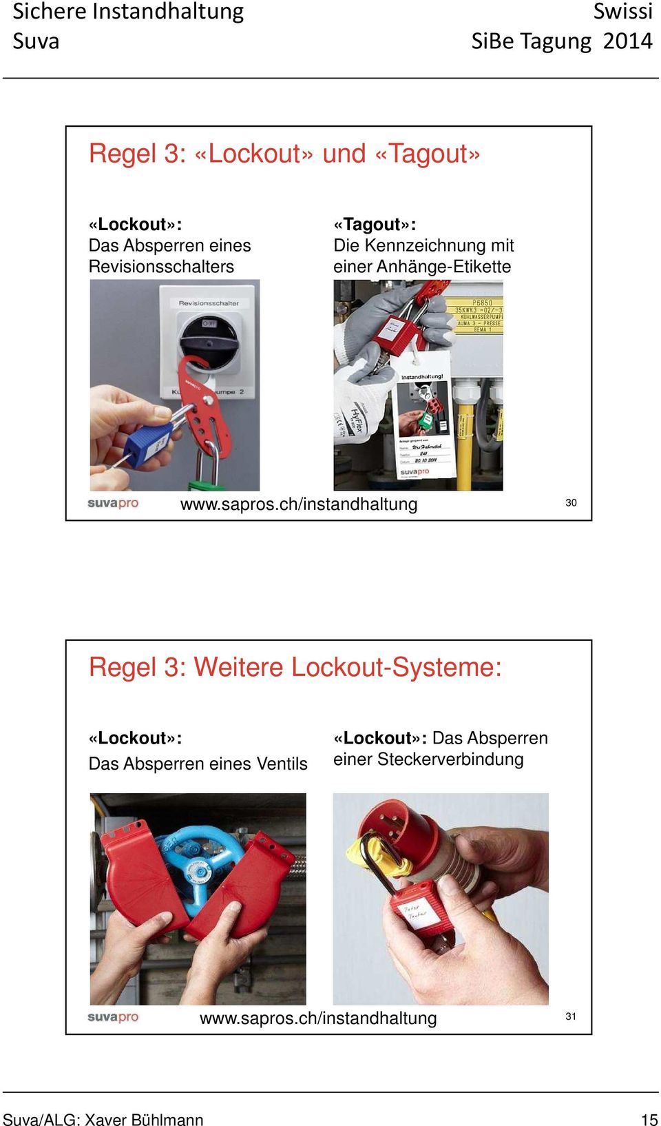 ch/instandhaltung 30 Regel 3: Weitere Lockout-Systeme: «Lockout»: Das Absperren eines