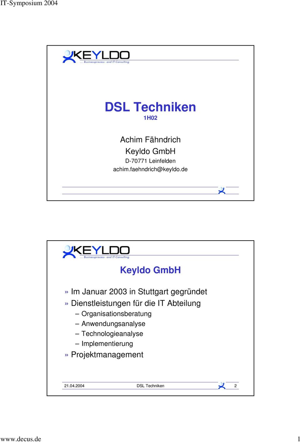 de Keyldo GmbH» Im Januar 2003 in Stuttgart gegründet» Dienstleistungen für