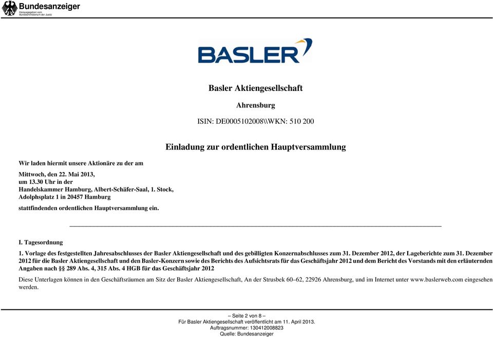 Vorlage des festgestellten Jahresabschlusses der Basler Aktiengesellschaft und des gebilligten Konzernabschlusses zum 31. Dezember 2012, der Lageberichte zum 31.