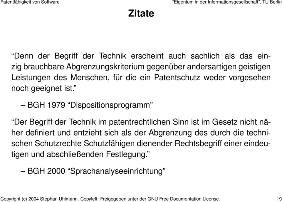 BGH 1979 Dispositionsprogramm Der Begriff der Technik im patentrechtlichen Sinn ist im Gesetz nicht näher definiert und entzieht sich als der Abgrenzung des