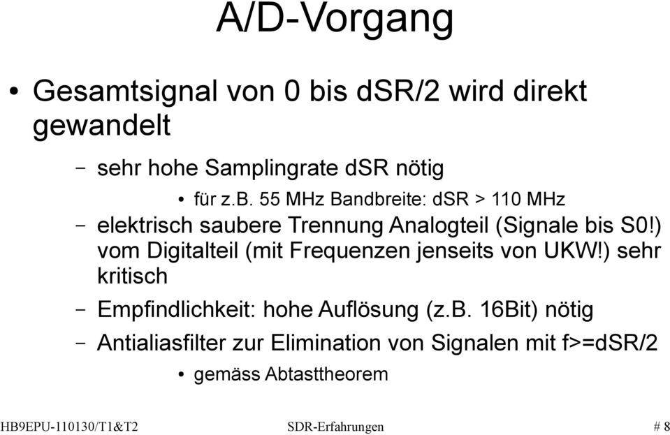 55 MHz Bandbreite: dsr > 110 MHz elektrisch saubere Trennung Analogteil (Signale bis S0!