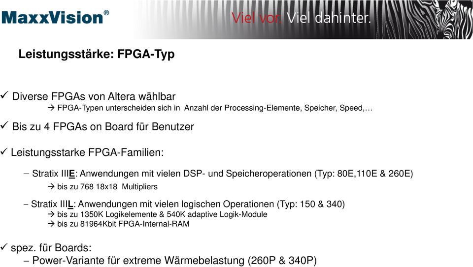 80E,110E & 260E) bis zu 768 18x18 Multipliers Stratix IIIL: Anwendungen mit vielen logischen Operationen (Typ: 150 & 340) bis zu 1350K