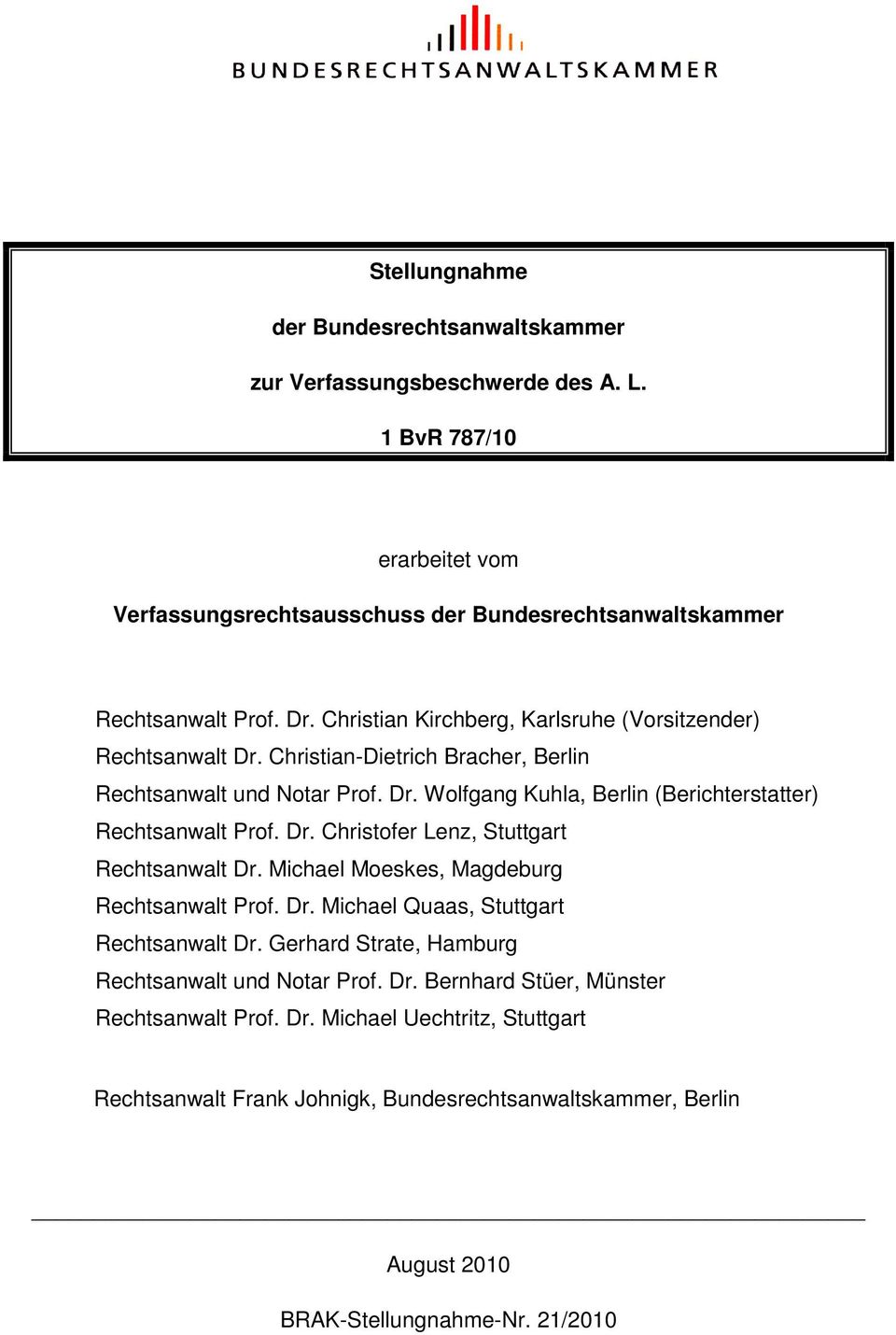Dr. Christofer Lenz, Stuttgart Rechtsanwalt Dr. Michael Moeskes, Magdeburg Rechtsanwalt Prof. Dr. Michael Quaas, Stuttgart Rechtsanwalt Dr.