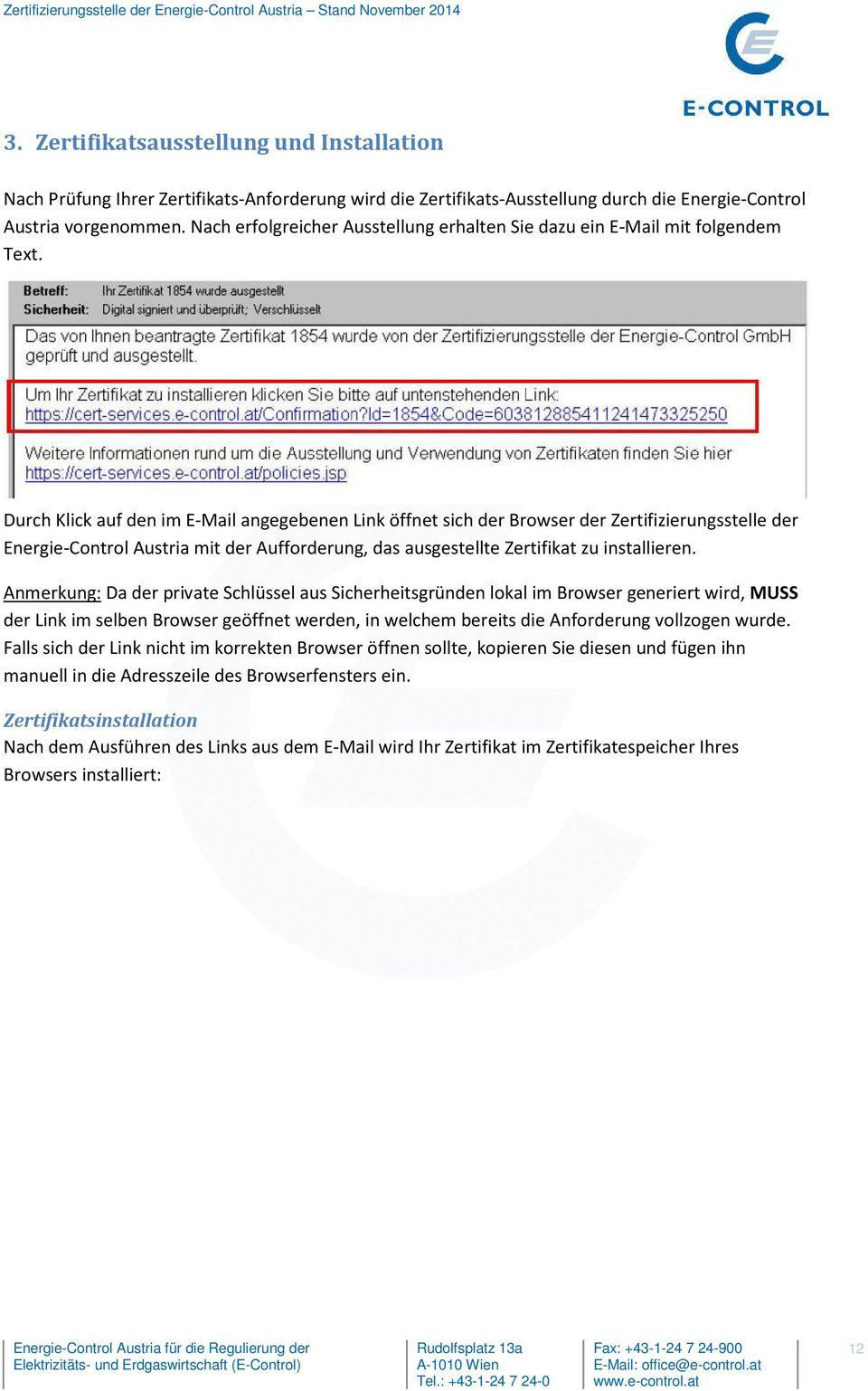 Durch Klick auf den im E-Mail angegebenen Link öffnet sich der Browser der Zertifizierungsstelle der Energie-Control Austria mit der Aufforderung, das ausgestellte Zertifikat zu installieren.