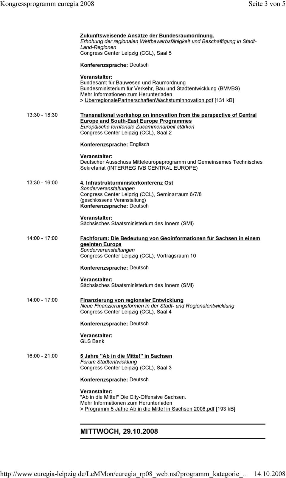 Deutscher Ausschuss Mitteleuropaprogramm und Gemeinsames Technisches Sekretariat (INTERREG IVB CENTRAL EUROPE) 13:30-16:00 4.