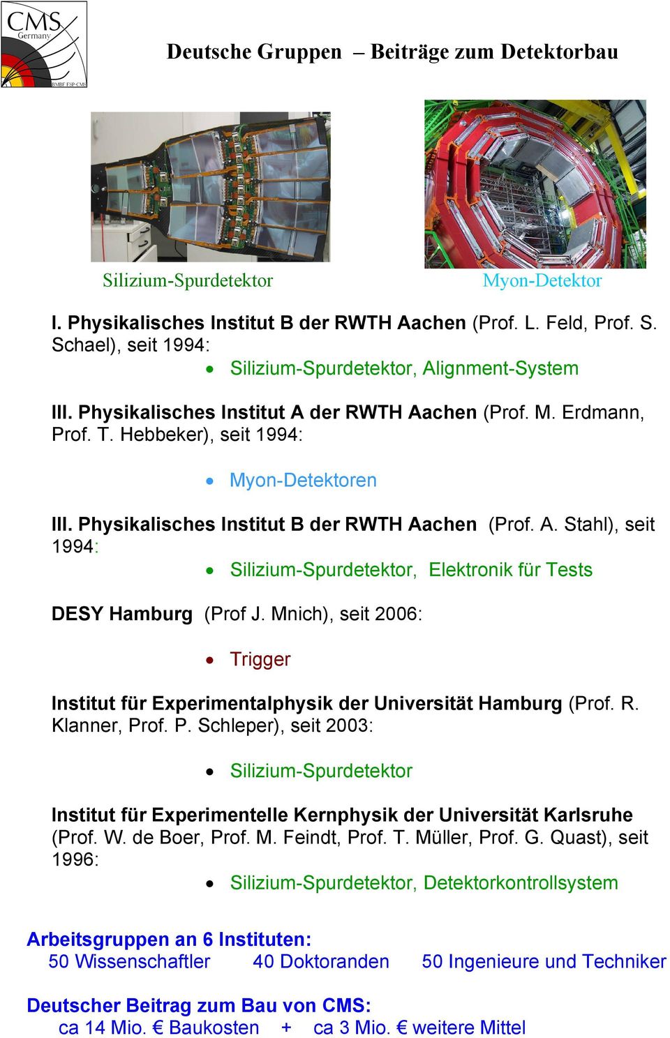 Mnich), seit 2006: Trigger Institut für Experimentalphysik der Universität Hamburg (Prof. R. Klanner, Pr
