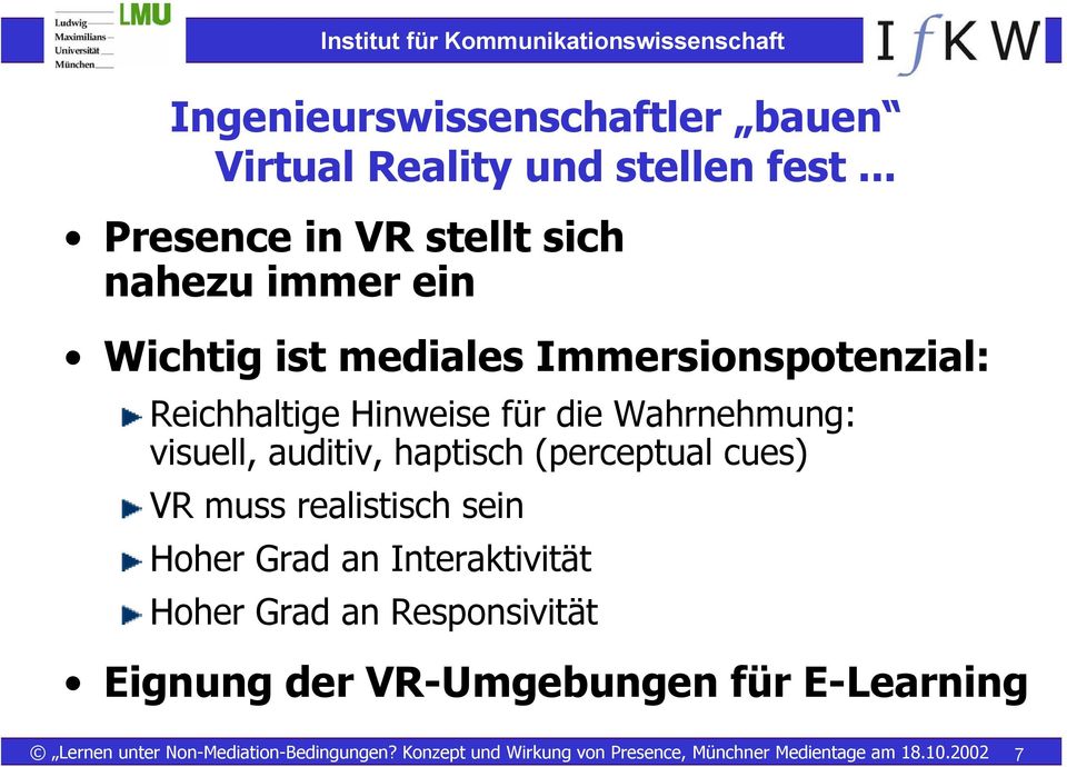 Reichhaltige Hinweise für die Wahrnehmung: visuell, auditiv, haptisch (perceptual cues) VR