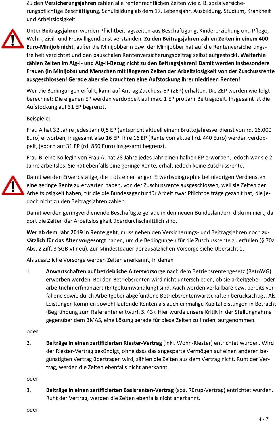 Unter Beitragsjahren werden Pflichtbeitragszeiten aus Beschäftigung, Kindererziehung und Pflege, Wehr, Zivil und Freiwilligendienst verstanden.